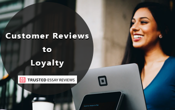 4 Methods Explain Why Business Should Focus On Customer Reviews And Build Loyalty