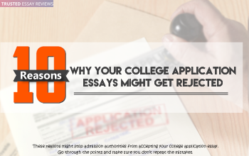 10 Reasons Why Your College Application Essays Might Get Rejected